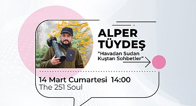 Akra Talks'ta Alper Tüydeş ile 'Havadan Sudan Kuştan Sohbetler'
