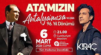 Atatürk'ün Antalya'ya gelişinin yıldönümü Kıraç konseri ile kutlanacak